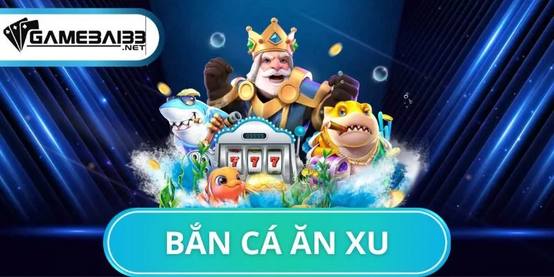 bắn cá ăn xu