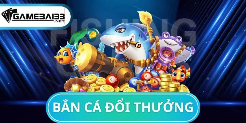 Bắn cá đổi thưởng