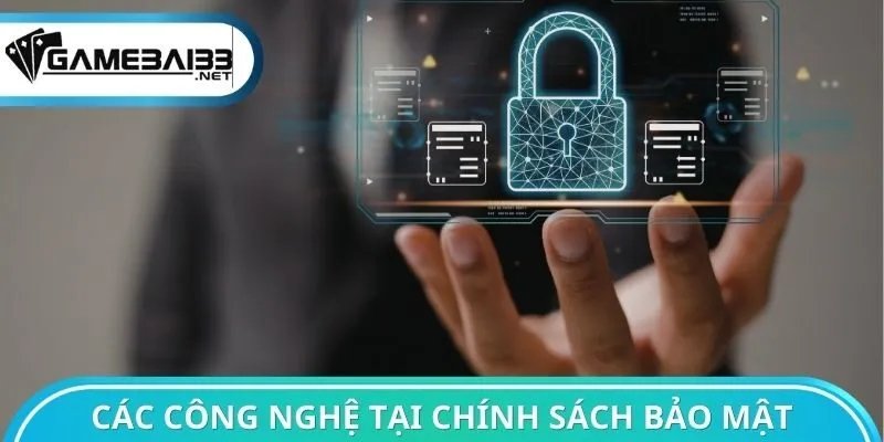 Các công nghệ khác nhau tại chính sách bảo mật