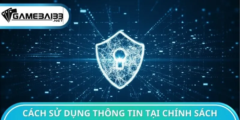 Cách sử dụng thông tin cụ thể tại chính sách bảo mật