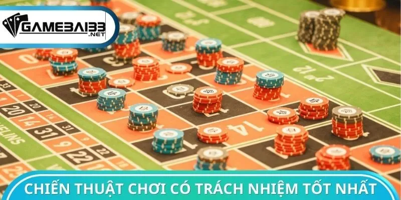 Chiến thuật chơi có trách nhiệm tốt nhất