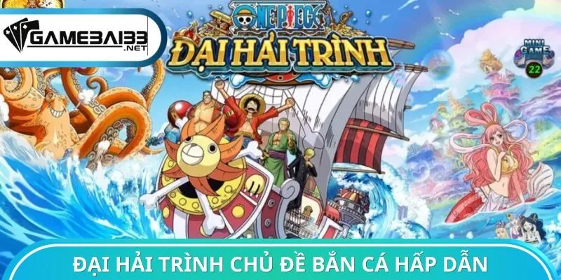 Đại Hải Trình chủ đề bắn cá hấp dẫn