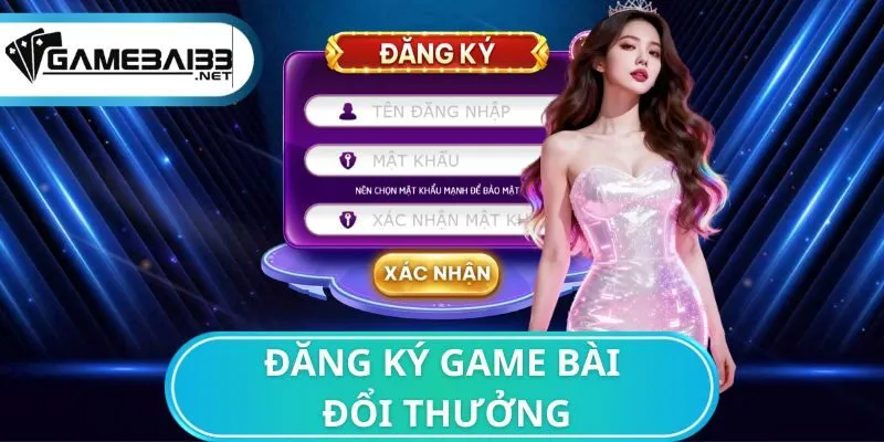 đăng ký Game bài đổi thưởng