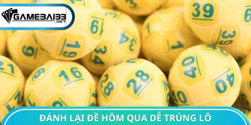 Đánh lại đề hôm qua dễ trúng lô