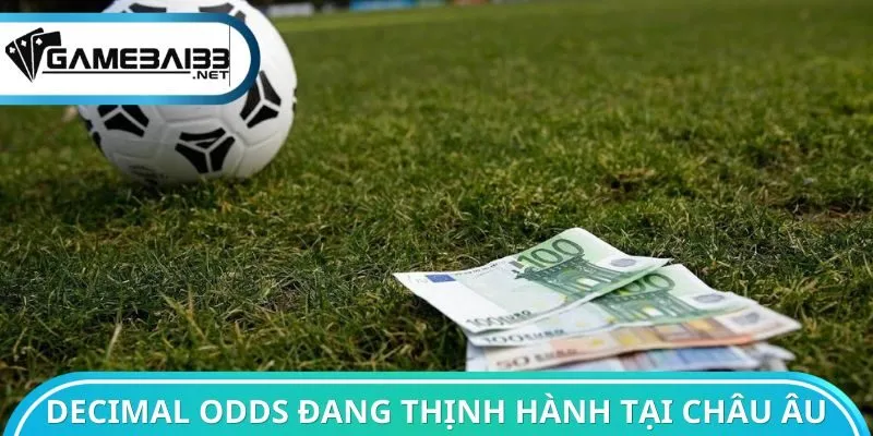 Decimal Odds hiện đang thịnh hành tại châu Âu