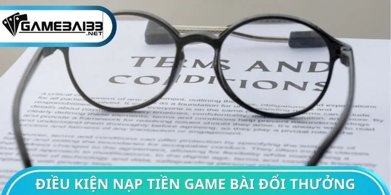 Điều kiện nạp tiền Game bài đổi thưởng