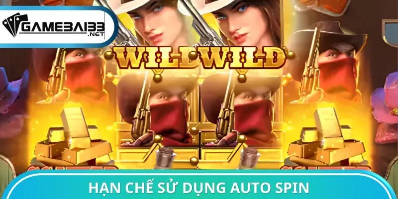 Hạn chế sử dụng Auto Spin