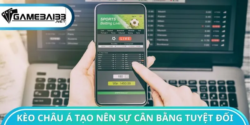 Kèo châu Á tạo nên sự cân bằng tuyệt đối