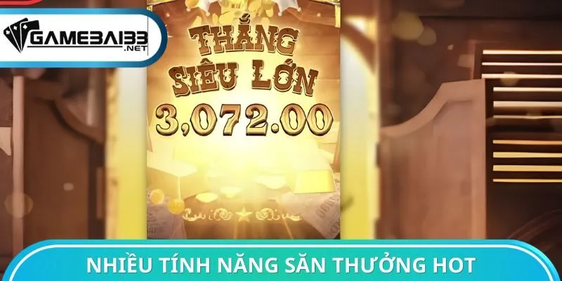Nhiều tính năng săn thưởng hot