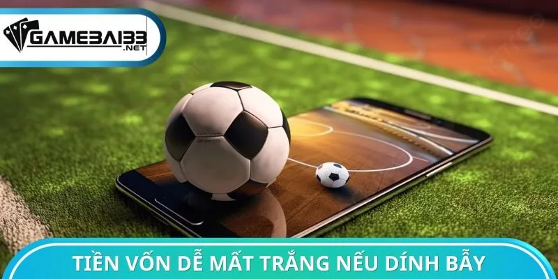 Tiền vốn dễ mất trắng nếu dính bẫy